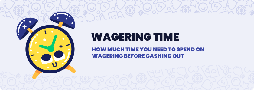 how long time it takes to complete wagering requirements
