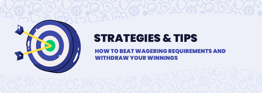 8 tips and strategies on how to beat wagering requirements at online casinos